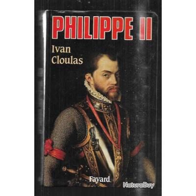 Philippe II de ivan cloulas dédicacé Livres historiques et militaria