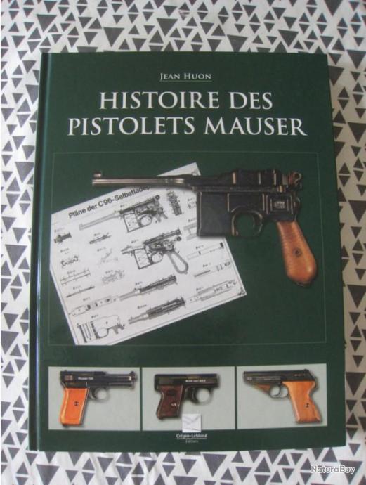 Histoire Des Pistolets Mauser Jean Huon Livres Sur Les Armes