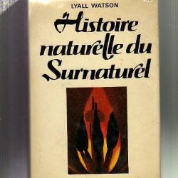 histoire naturelle du surnaturel . Lyall watson .