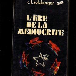 L'ère de la médiocrité 1963-1972.  de c.l.sulzberger , mémoires