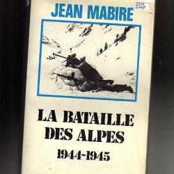 la bataille des alpes , Maurienne novembre 1944-mai 1945. Vol 1 par jean mabire