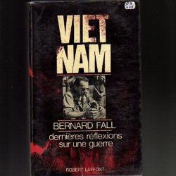 Vietnam, dernières réflexions sur une guerre de bernard fall