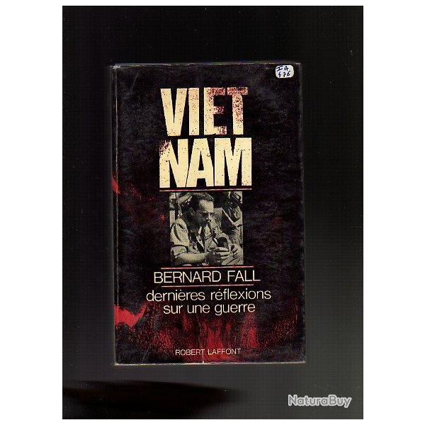Vietnam, dernires rflexions sur une guerre de bernard fall