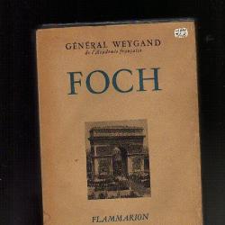 FOCH. par le général Weygand. guerre 1914-1918 biographie Guerre de 1914-1918.