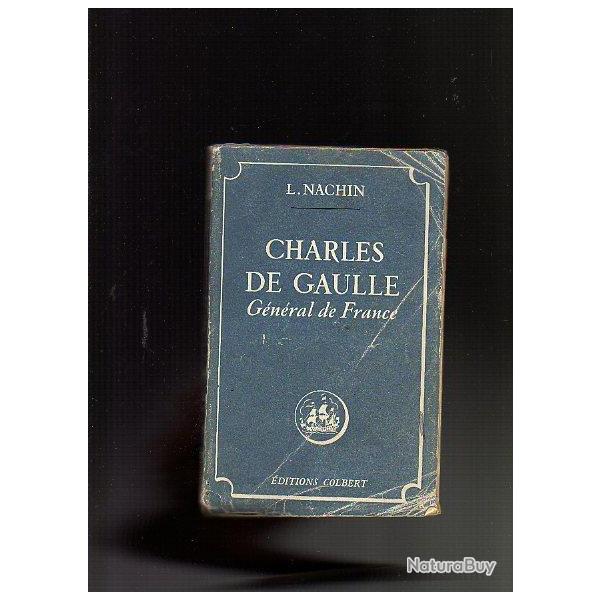 charles de gaulle gnral de france . de L. Nachin