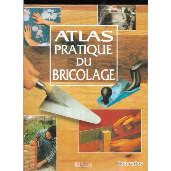 atlas pratique du bricolage , menuiserie , plomberie , maonnerie , sols , portes et fentres