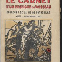 le carnet d'un enseigne de vaisseau. souvenirs de la vie de patrouille aout-novembre 1915