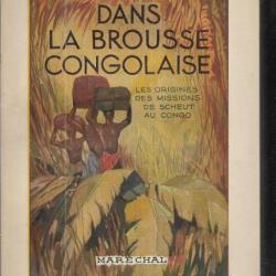 Dans la brousse congolaise de léon dieu , origine des missions de scheut au congo , afrique noire