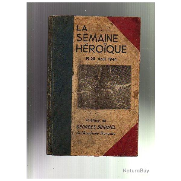 La semaine hroique. 19-25 aout 1944. Libration de Paris + paris brule t'il lapierre et collins