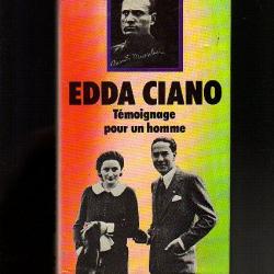 Edda CIANO. Témoignages pour un homme. mussolini , italie fasciste