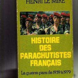 histoire des parachutistes français. henri le mire. la guerre  para de 1939 à 1979 et les paras d'er
