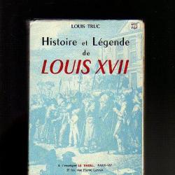 histoire et légende de LOUIS XVII de louis truc