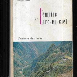 l'empire de l'arc en ciel , l'histoire des incas de p.pierre perroud et jacques helle + les incas