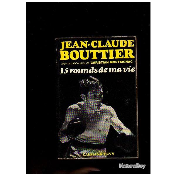 Jean-claude bouttier.15 rounds de ma vie. boxe autobiographie en collaboration christian montaignac
