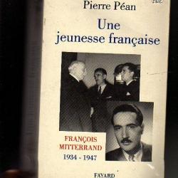 Une jeunesse française. François Mitterrand 1934-1947.Vichy. de pierre péan