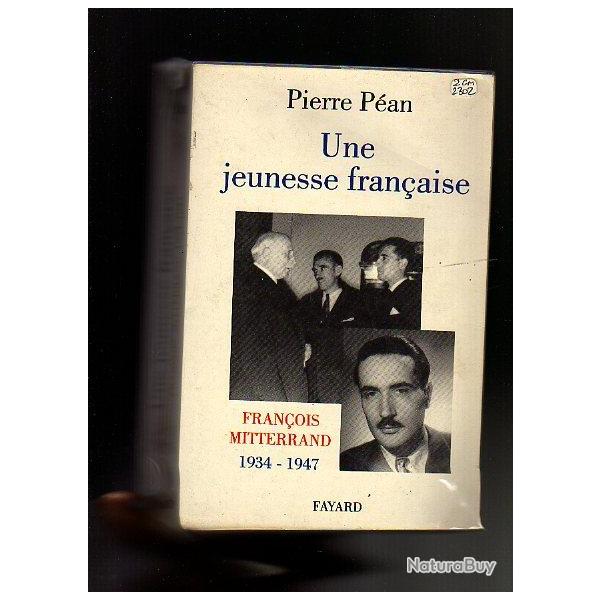 Une jeunesse franaise. Franois Mitterrand 1934-1947.Vichy. de pierre pan