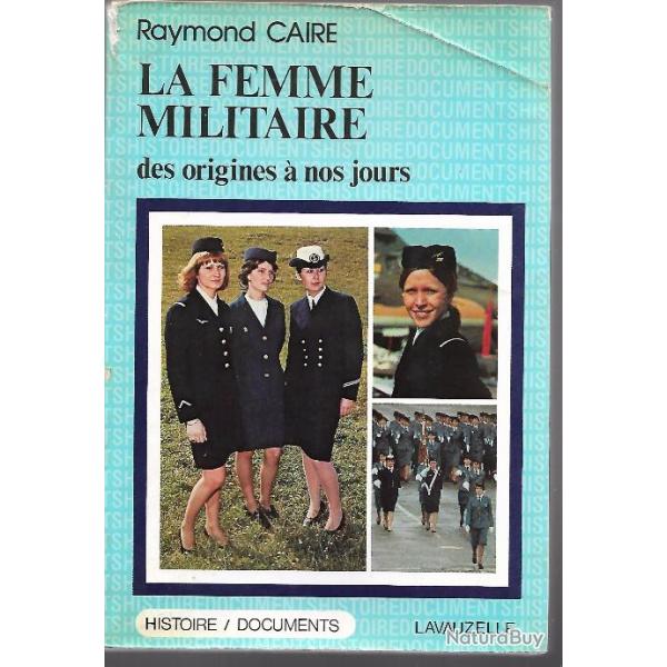 la femme militaire des origines  nos jours , auxiliaires fminimes , pilotes , convoyeuses