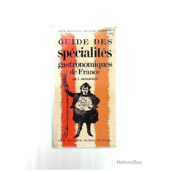 Guide des spcialits gastronomiques de france par j.arnaboldi