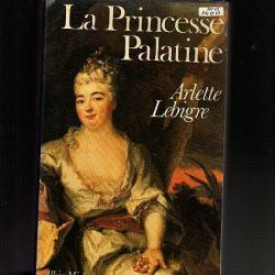 la princesse palatine .Louis XIV. d'arlette lebigre. ancien régime