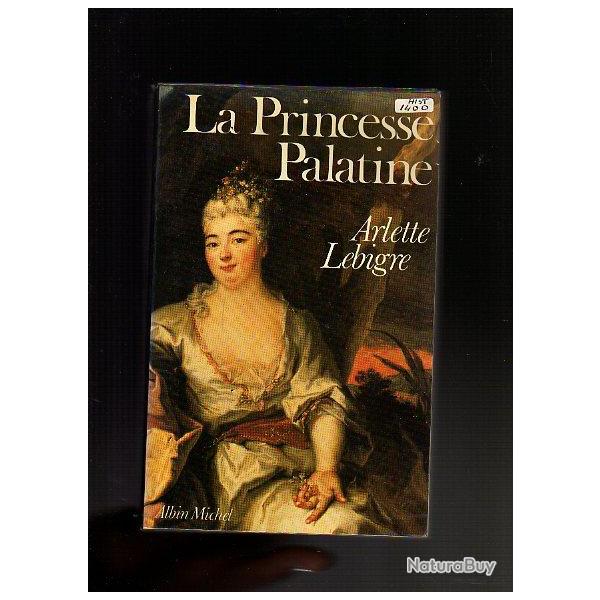 la princesse palatine .Louis XIV. d'arlette lebigre. ancien rgime