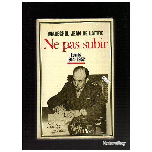 Marchal Jean de Lattre. Ne pas subir 1914-1952 + JEAN DE LATTRE MON MARI .1926-1945