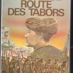 La longue route des Tabors. Troupes coloniales , goumiers , goums , marocains france libre