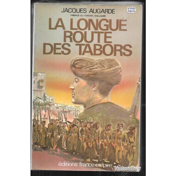 La longue route des Tabors. Troupes coloniales , goumiers , goums , marocains france libre