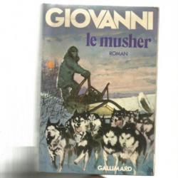 Le musher. josé giovanni. chiens de traineaux