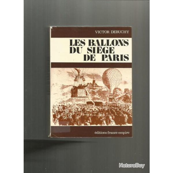 Les ballons du sige de paris.  guerre de 1870-1871 .  de victor debuchy , france empire