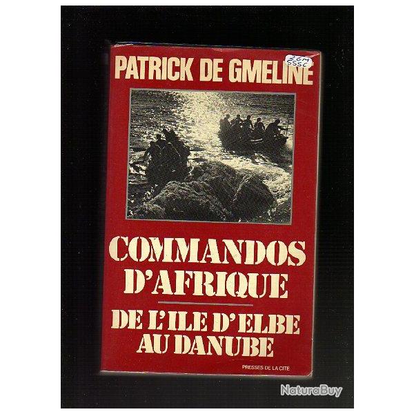 commandos d'Afrique.de l'Ile d'Elbe au Danube patrick de gmeline , France Libre