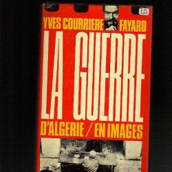 la Guerre d'Algérie. en images. Yves Courrière