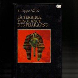 La terrible vengeance des pharaons. de philippe aziz