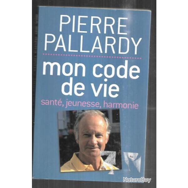 mon code de vie sant, jeunesse, harmonie par pierre pallardy