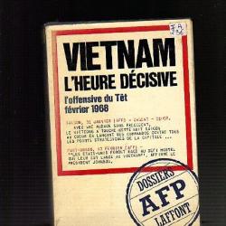 L'heure décisive. l'offensive du Têt février 1968. dossier afp laffont guerre du vietnam