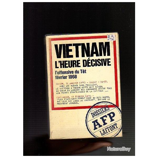 L'heure dcisive. l'offensive du Tt fvrier 1968. dossier afp laffont guerre du vietnam