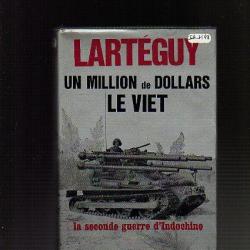 Un million de dollars le viet la seconde guerre d'indochine Lartéguy guerre du Vietnam.