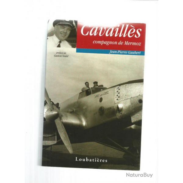 Cavaills , compagnon de mermoz.  livre d'aviation , aropostale