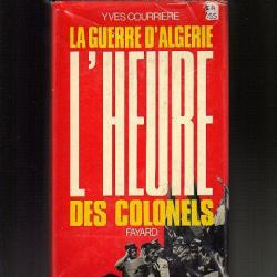 l'heure des colonels. yves courrière guerre d'algérie