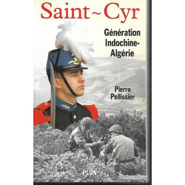 SAINT-CYR. Gnration Indochine-Algrie de  Pierre Pellissier