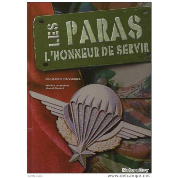 Les paras : lhonneur de servir C. PARVULESCO (parachutisme Bigeard INDOCHINE ALGERIE etc