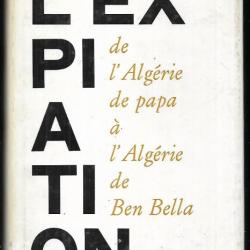l'expiation de l'algérie de papa à l'Algérie de Ben Bella.de pierre laffont  , guerre d'algérie