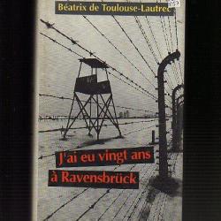 j'ai eu 20 ans à Ravensbruck de béatrix de toulouse lautrec  (la victoire en pleurant)