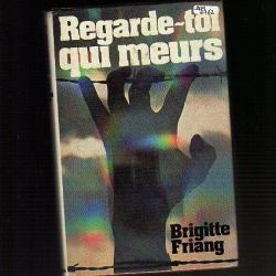 regarde-toi qui meurs. Brigitte Friang DEPORTATION.résistance.