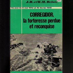Corregidor ,la forteresse perdue et reconquise de j.h. et w.m.belote guerre du pacifique