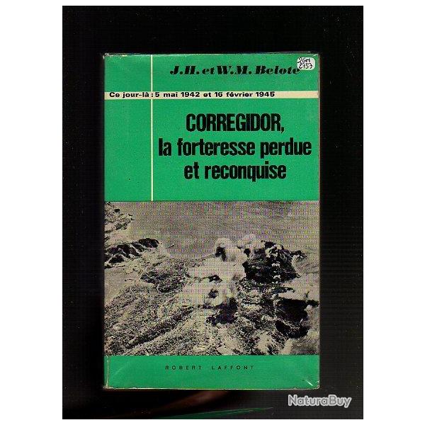 Corregidor ,la forteresse perdue et reconquise de j.h. et w.m.belote guerre du pacifique