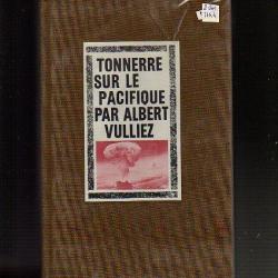 Tonnerre sur le Pacifique. de Pearl Harbor à hiroshima 1941-1945 d'albert vulliez .