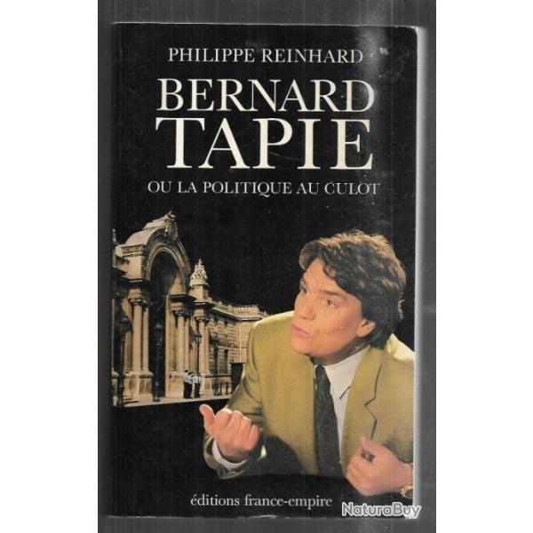 bernard tapie ou la politique du culot de philippe reinhard biographie