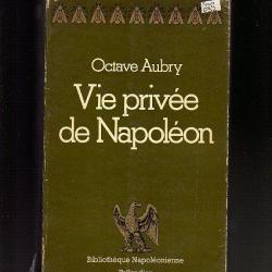 vie privée de Napoléon. Octave aubry premier empire