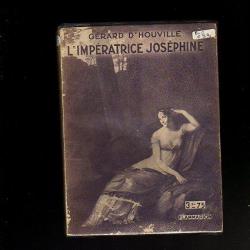 EMPIRE. l'impératrice joséphine. Gérard D'Houville