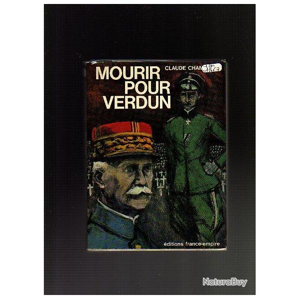 guerre 1914-1918. Mourir pour Verdun. Claude  chambard